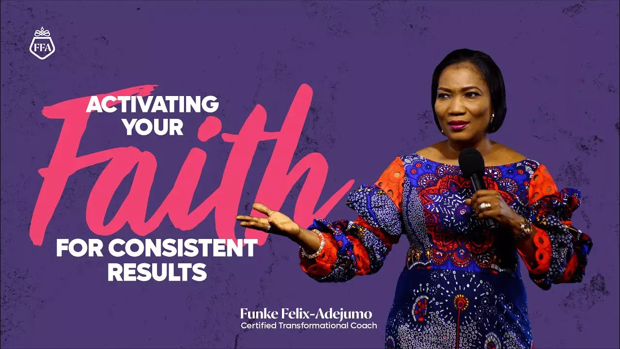 Activating Your Faith For Consistent Results  by Rev. Funke Felix-Adejumo