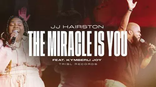 Miracle Is You by JJ Hairston Ft. Kymberli Joy