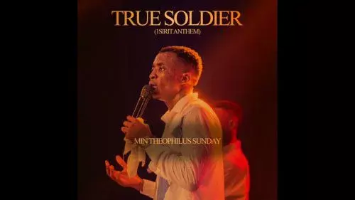 True Soldier - 1Spirit Anthem by 1Spirit & Theophilus Sunday 