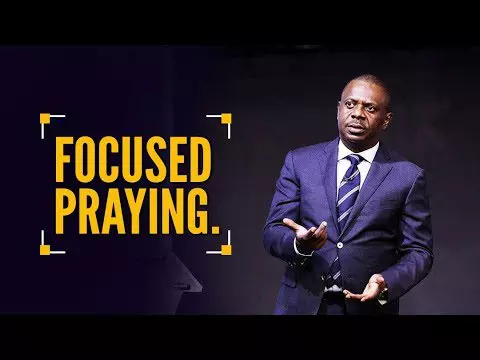 Focused Praying by Pastor Poju Oyemade