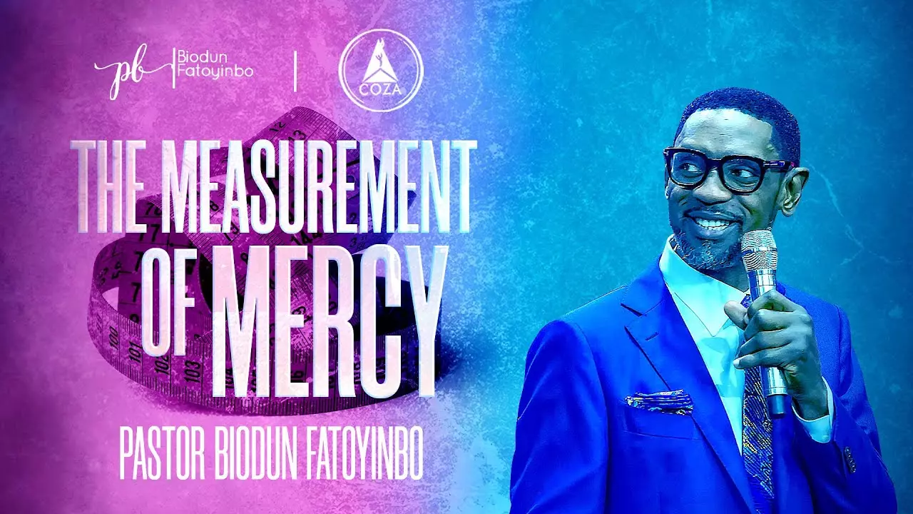 The Measurement Of Mercy by Pastor Biodun Fatoyinbo