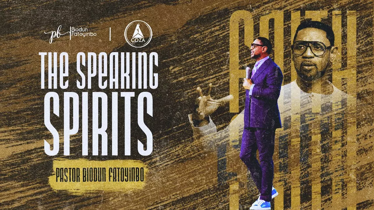 The Speaking Spirits | Faith In The New Testament by Pastor Biodun Fatoyinbo