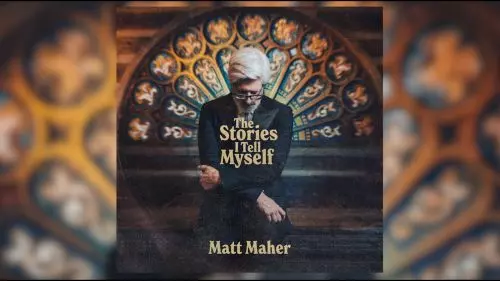 The Stories I Tell Myself by Matt Maher