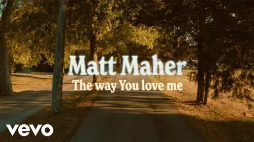 The Way You Love me by Matt Maher