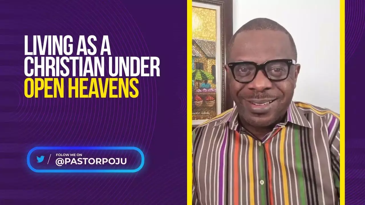 Living as a Christian under Open Heaven by Pastor Poju Oyemade