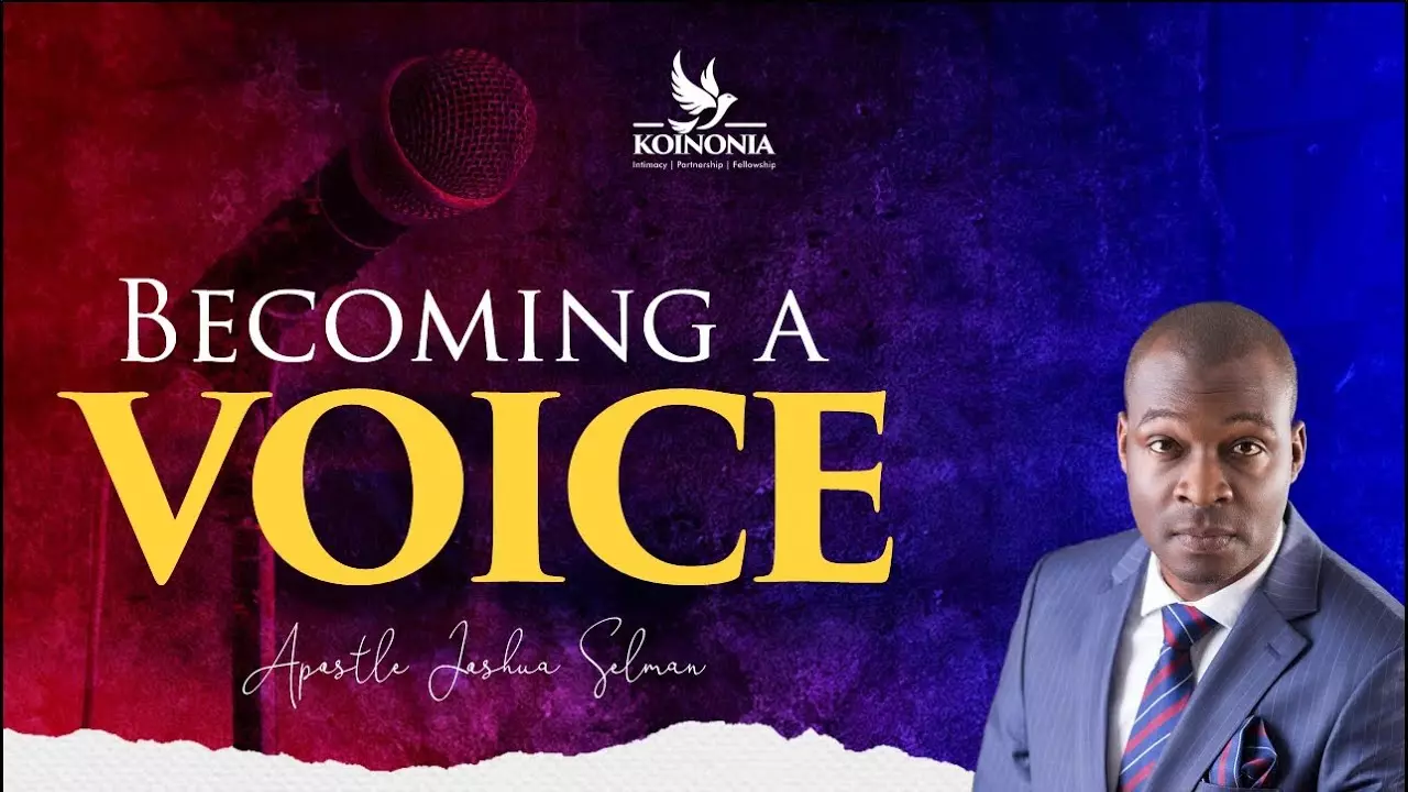 Becoming A Voice by Apostle Joshua Selman