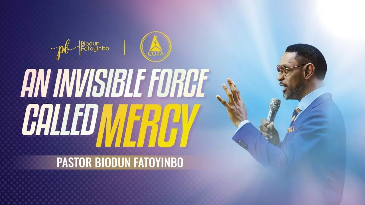 An Invisible Force Called Mercy by Pastor Biodun Fatoyinbo