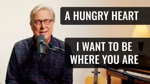 A Hungry Heart / I Want to Be Where You Are by Don Moen