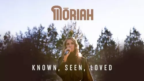 Known, Seen, Loved by MŌRIAH 