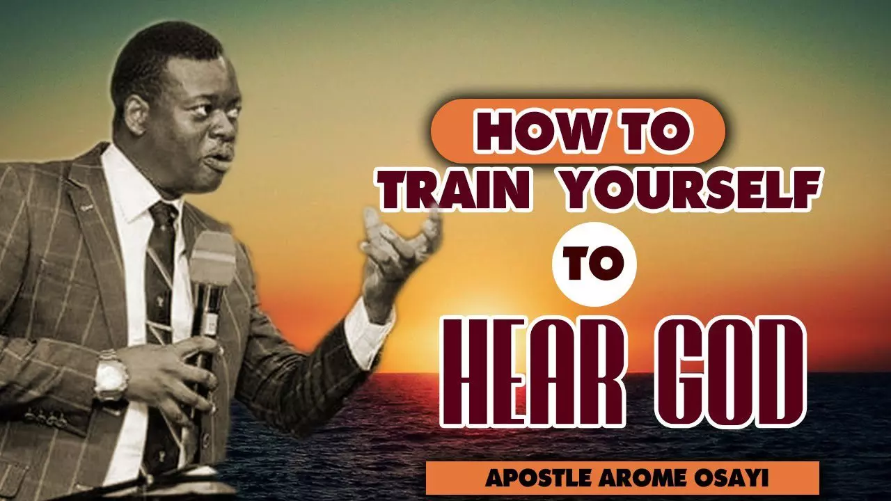 How To Train Yourself To Hear God's Voice by Apostle Arome Osayi