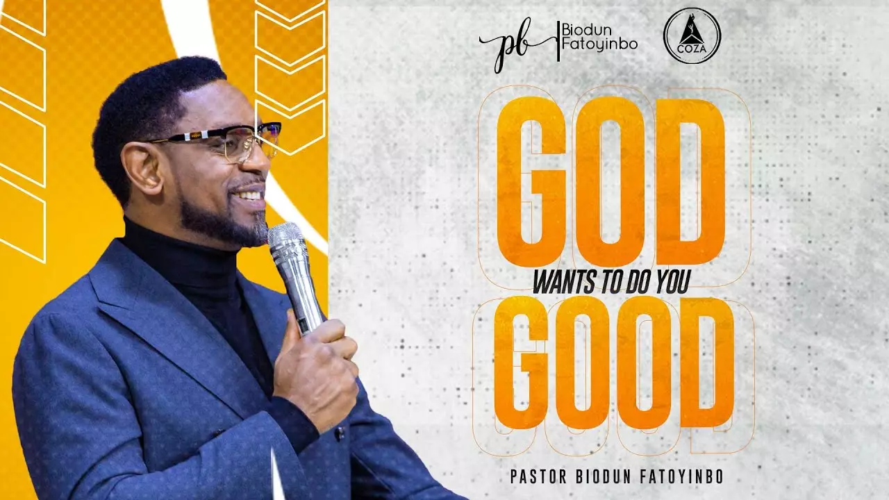 God wants to do you good by Pastor Biodun Fatoyinbo