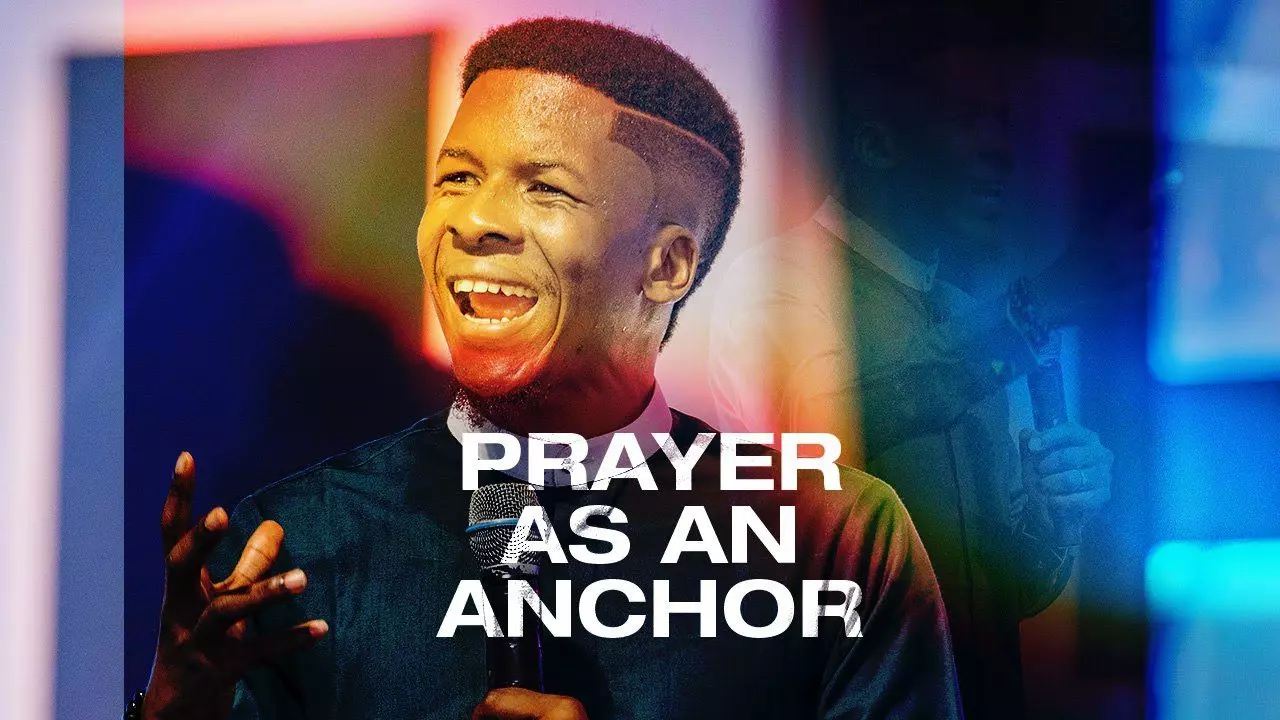 Prayer As An Anchor  by Pastor Emmanuel Iren