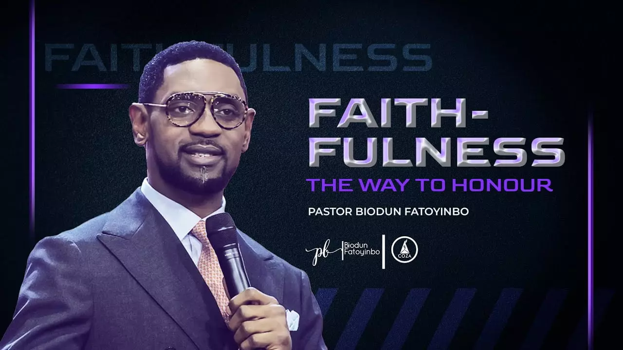 Faithfulness The way to Honour by Pastor Biodun Fatoyinbo