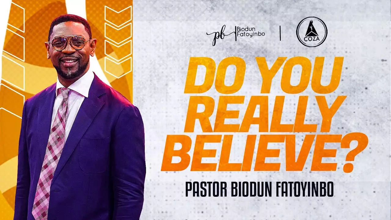 Do You Really Believe? By Pastor Biodun Fatoyinbo