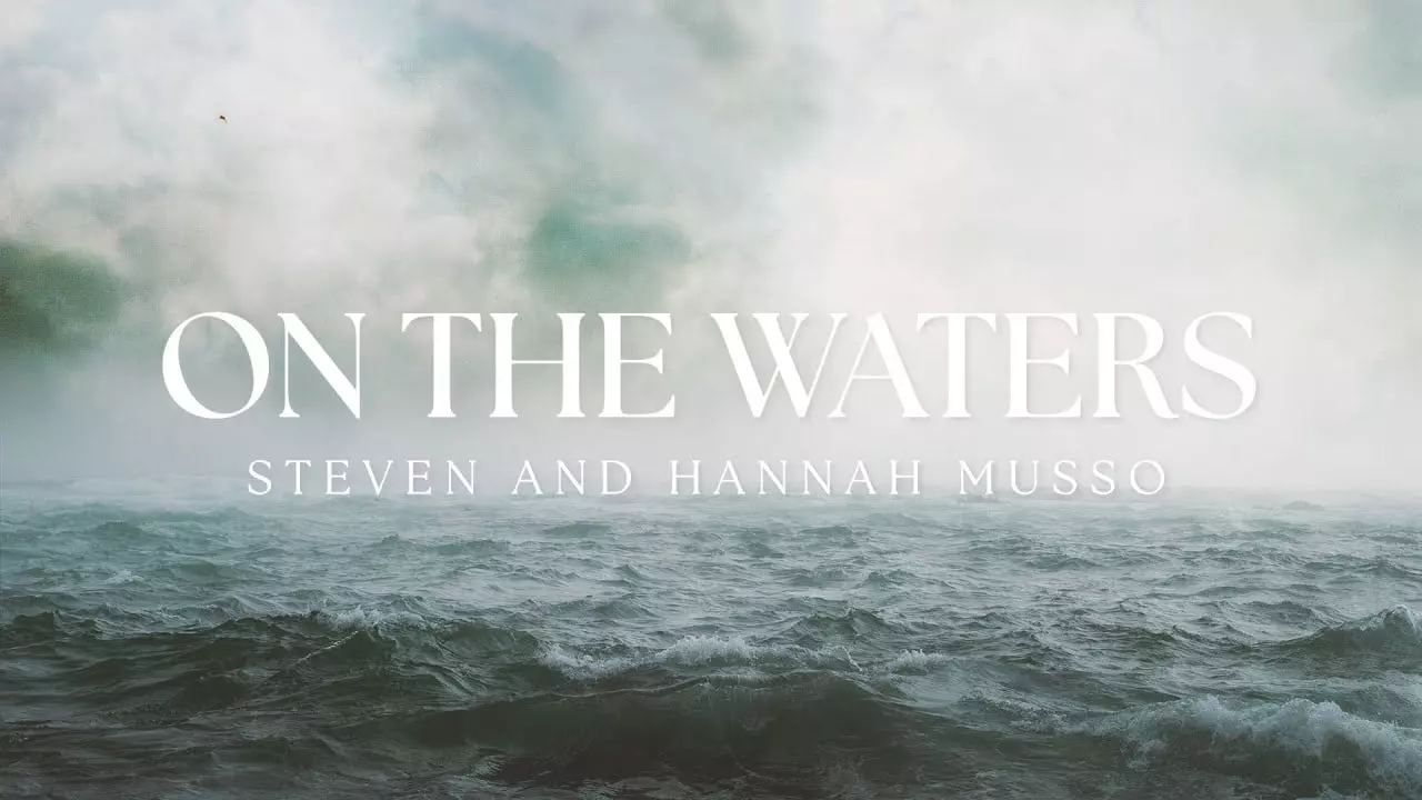 On The Waters by Steven & Hannah Musso