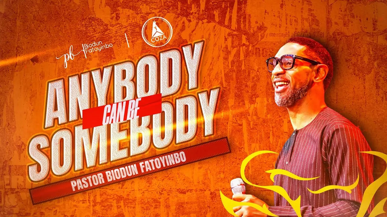 Anybody Can Be Somebody by Pastor Biodun Fatoyinbo