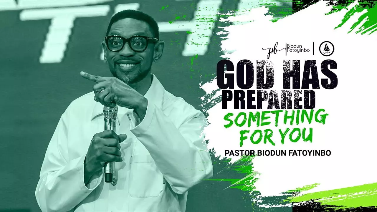 God Has Prepared Something for You by Pastor Biodun Fatoyinbo
