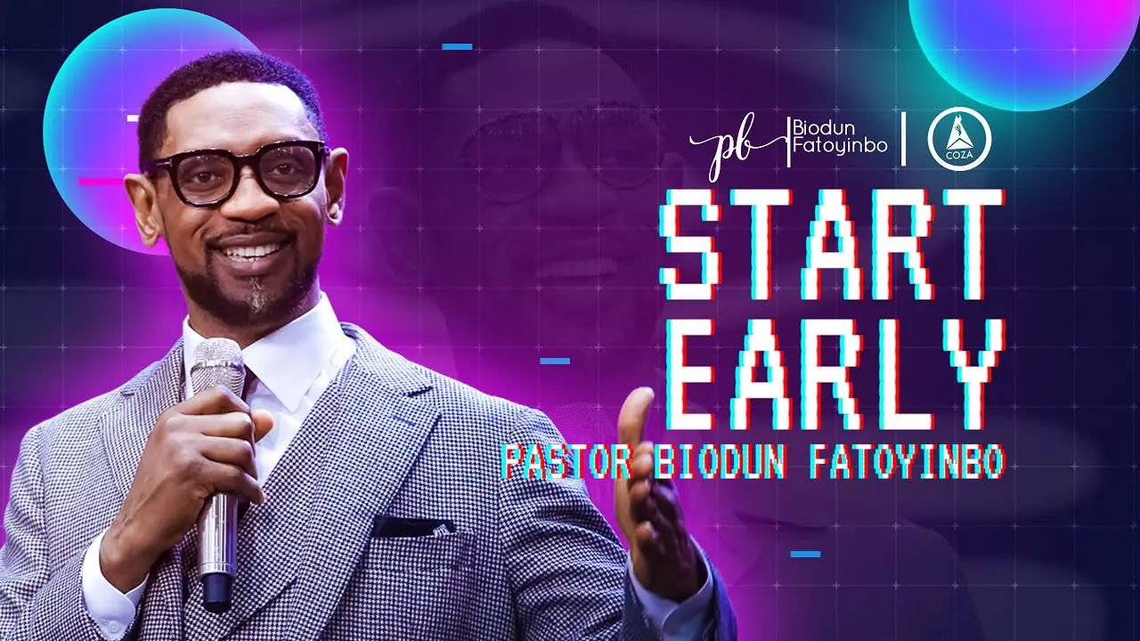 Start Early by Pastor Biodun Fatoyinbo