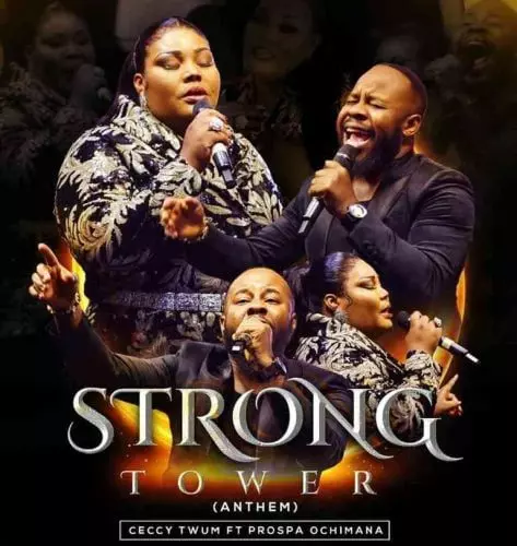 Strong Tower (Anthem) by Ceccy Twum Ft. Prospa Ochimana