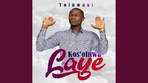 Kos'Oluwa Laye by Toluwani 