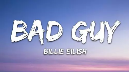 Bad Guy by Billie Eilish