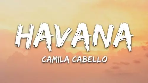 Havana by Camila Cabello ft. Young Thug