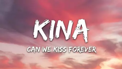 Can We Kiss Forever? by Kina ft. Adriana Proenza