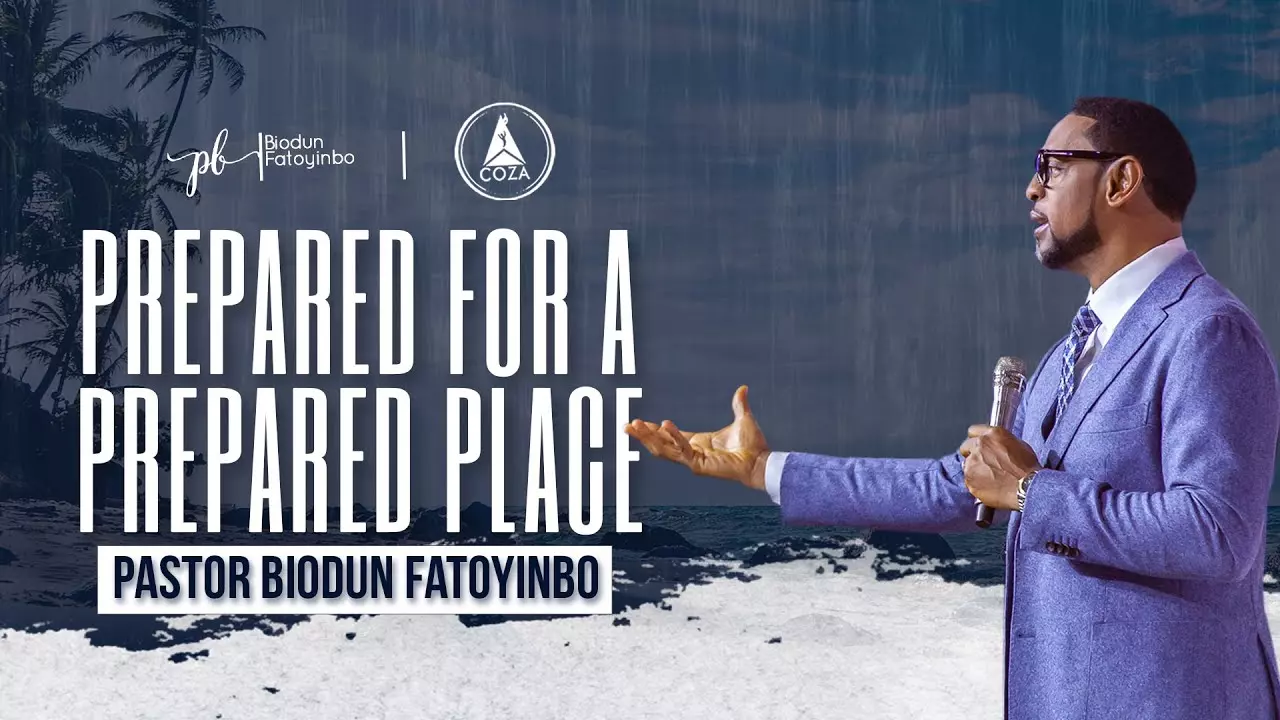 Prepared For A Prepared Place by Pastor Biodun Fatoyinbo