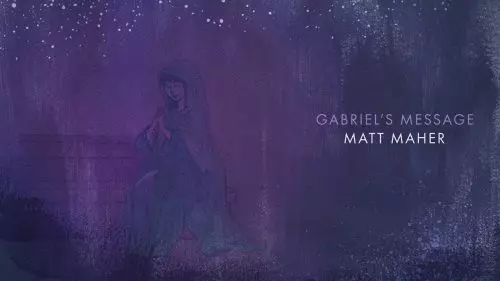 Gabriel's Message by Matt Maher