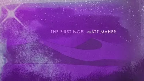 The First Noël by Matt Maher
