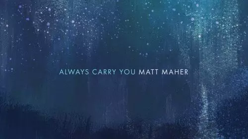 Always Carry You by Matt Maher feat. Amy Grant