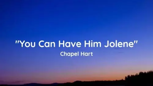You Can Have Him Jolene by Chapel Hart