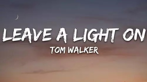 Leave a Light On by Tom Walker