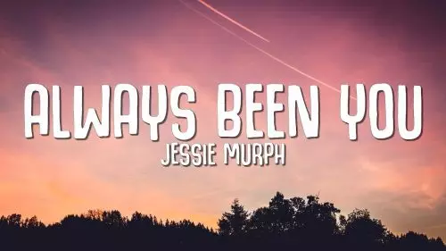 Always Been You by Jessie Murph