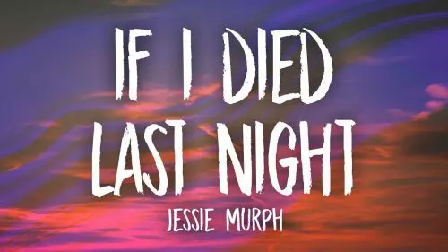 If I Died Last Night by Jessie Murph