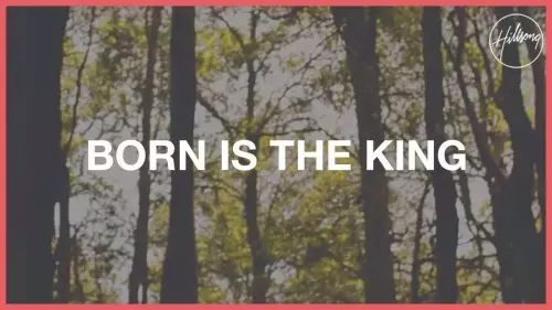 Born Is The King (It's Christmas) by Hillsong Worship