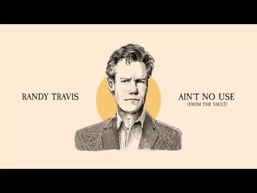 Ain’t No Use by Randy Travis 