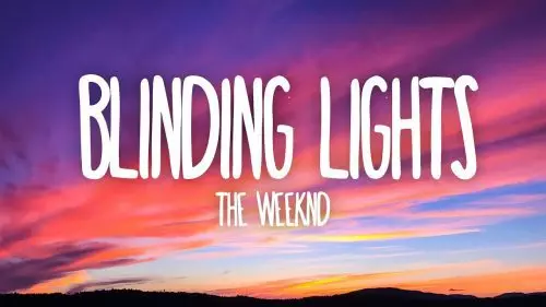 Blinding Lights by The Weeknd