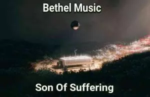Son Of Suffering by Bethel Music 