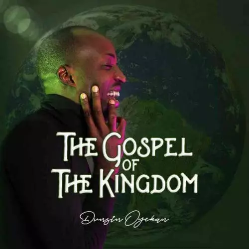 The Gospel Of The Kingdom by Dunsin Oyekan 