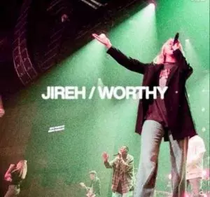 Jireh & Worthy By Elevation Worship