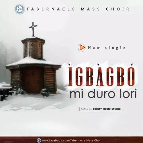 Igbagbo Mi Duro Lori by Tabernacle Mass Choir 