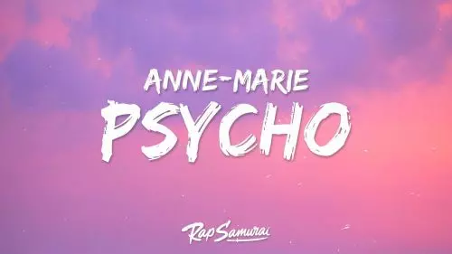 Psycho by Anne-Marie x Aitch