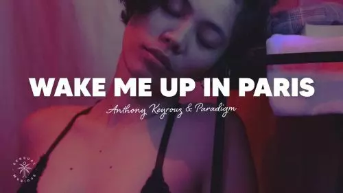 Wake Me Up In Paris by Anthony Keyrouz & Paradigm