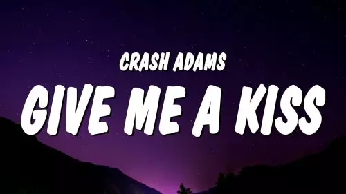 Give Me A Kiss by Crash Adams