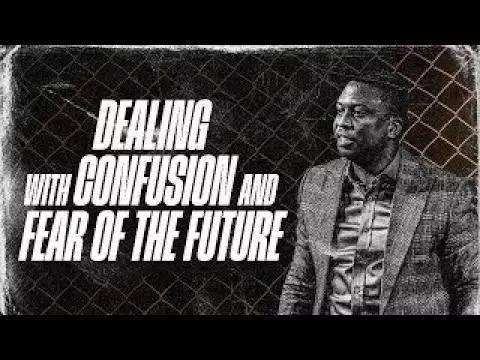 Dealing With Confusion & Fear Of The Future by Pastor Bolaji Idowu