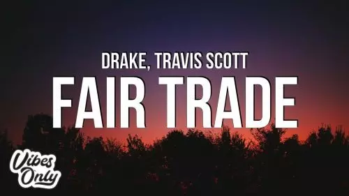 Fair Trade by Drake ft. Travis Scott