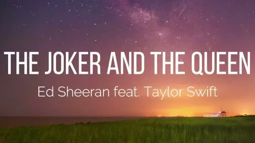 The Joker And The Queen by Ed Sheeran feat. Taylor Swift
