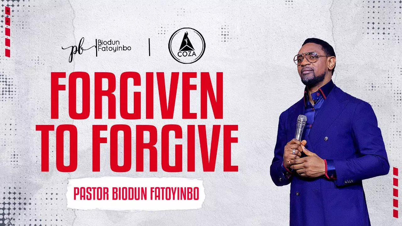 Forgiven To Forgive by Pastor Biodun Fatoyinbo