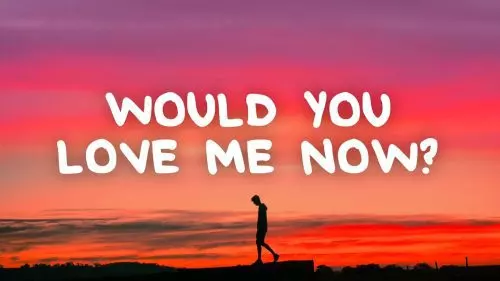 Would You Love Me Now? by Joshua Bassett